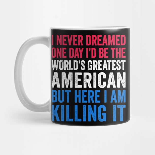 World's Greatest American Funny Patriotic Gift by Eyes4